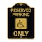 Signmission Reserved Parking W/ Handicapped, Black & Gold Aluminum Architectural Sign, 18" x 24", BG-1824-23062 A-DES-BG-1824-23062 - alternate 1